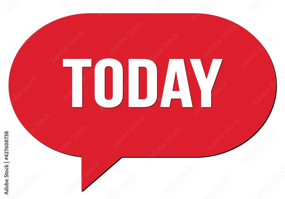 TODAY text written in a red speech bubble TODAY text written in a red speech bubble