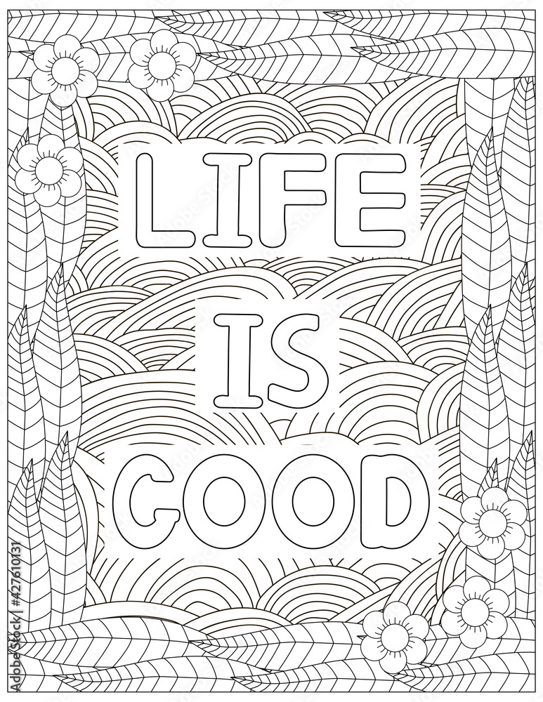 Life is good. Quote coloring page. Affirmation coloring.