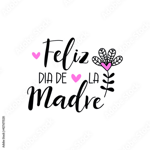 Text in Spanish - Happy Mother's Day. Holidays lettering. Ink illustration. Postcard design.