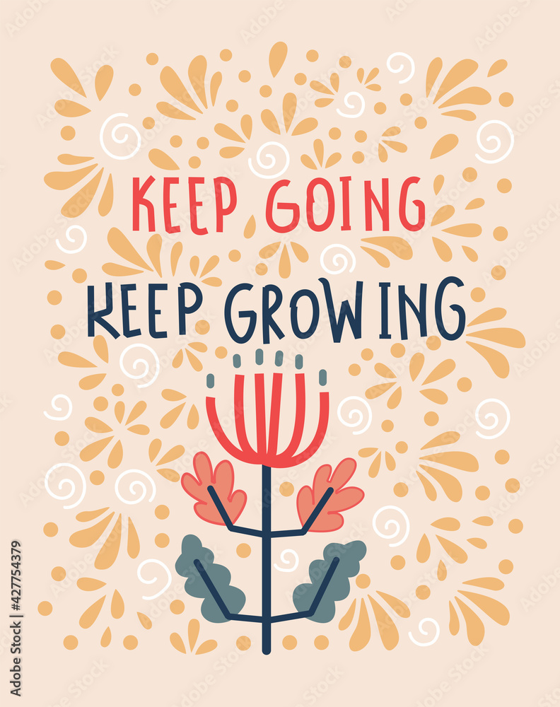 Keep going, keep growing. Unique hand drawn inspirational quote. Lettering illustration, text card, poster or lettering print. Vector