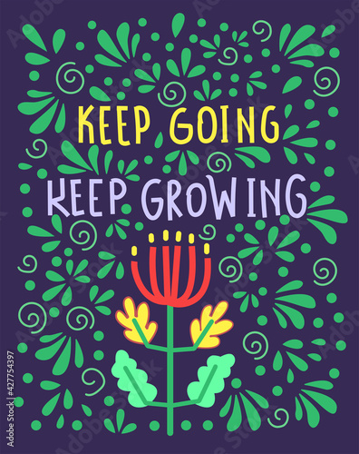 Keep going  keep growing. Unique hand drawn inspirational quote. Lettering illustration  text card  poster or lettering print. Vector