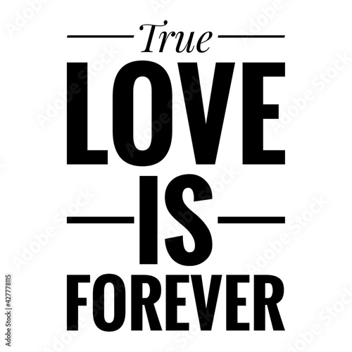 ''True love is forever'' Love Quote Illustration