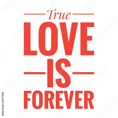   True love is forever   Love Quote Illustration