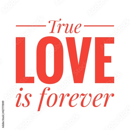   True love is forever   Love Quote Illustration