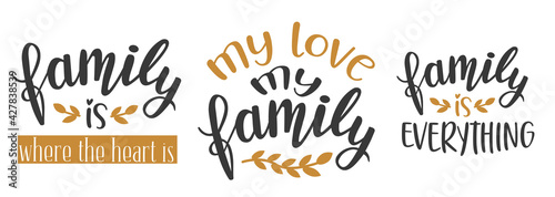 Family day set of 3 hand lettering vector. Quotes and phrases for holiday postcards, banners, posters, mug, notebooks, scrapbooking, pillow case and photo album. Home and kitchen decor design. 