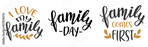 Family day set of 3 hand lettering vector. Quotes and phrases for holiday postcards, banners, posters, mug, notebooks, scrapbooking, pillow case and photo album. Home and kitchen decor design. 