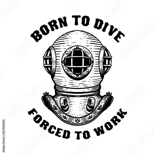 Born to dive forced to work. Retro style diver helmet. Design element for t shirt, poster, card, banner. Vector illustration