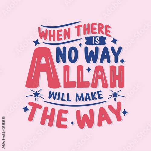 When there is no way Allah will make the way- muslim religion quotes best typography.