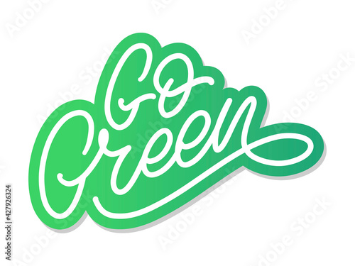 Go Green label, trendy brush lettering, inspirational phrase. Vegetarian concept. Vector calligraphy for vegan shop, cafe, restaurant menu, badges, stickers, banners, logos. Modern typography