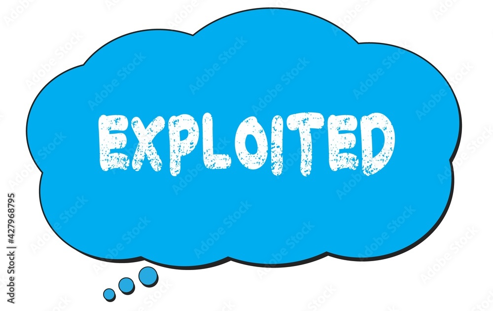 EXPLOITED text written on a blue thought bubble. EXPLOITED text written on a blue thought bubble.