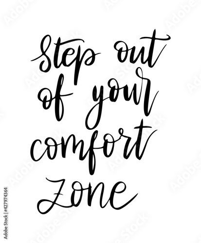 Step out of your comfort zone vector quote. Life positive motivation quote for poster, card, tshirt print. Graphic script lettering, ink calligraphy.Vector illustration isolated on white background.