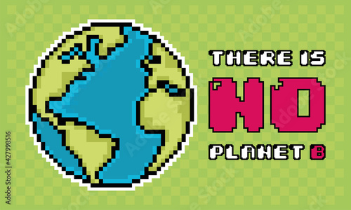 Pixelated earth planet. There is no plan B poster - Vector