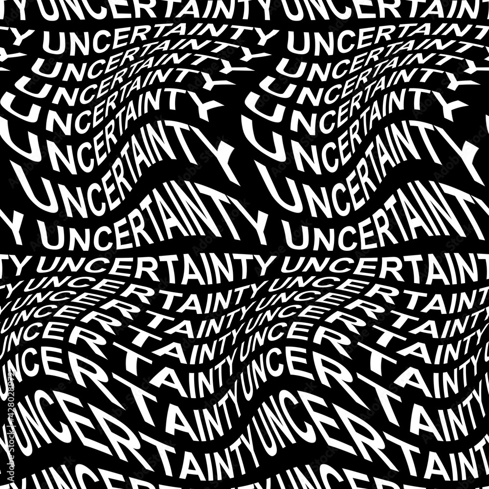 UNCERTAINTY word warped, distorted, repeated, and arranged into seamless pattern background. High quality illustration. Modern wavy text composition for background or surface print. Typography.