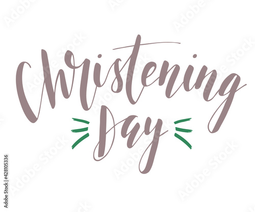 Christening Day. Black text isolated on white background. Vector stock illustration. Welcome to the Christian world. Brash calligraphy.