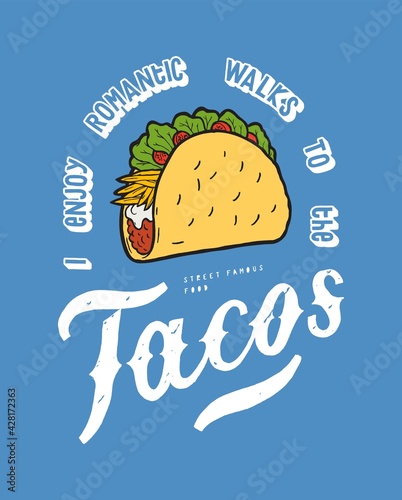 I enjoy romantic walks to the Tacos. Mexican street food funny vintage typography quote t-shirt print.