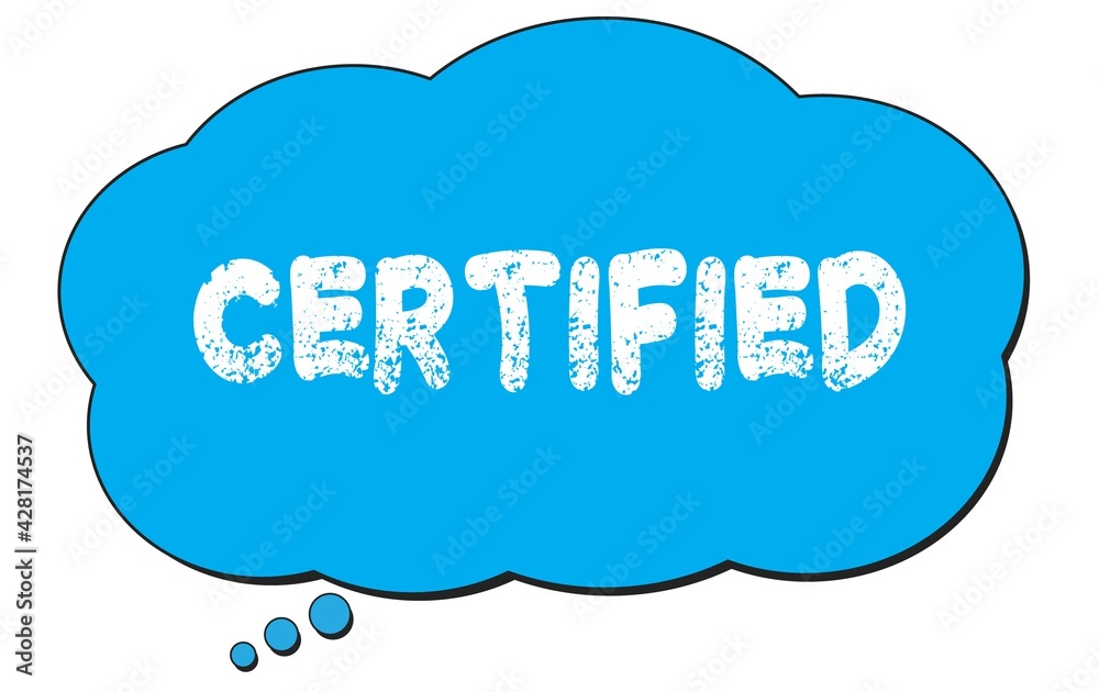 CERTIFIED text written on a blue thought bubble. CERTIFIED text written on a blue thought bubble.