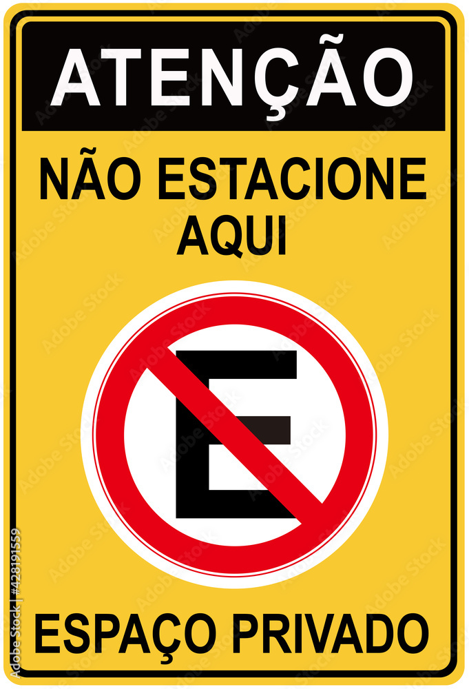 No parking sign in portuguese language that says : ATTENTION NO PARKING HERE. PRIVATE SPACE. No parking sign in portuguese language that says : ATTENTION NO PARKING HERE. PRIVATE SPACE.
