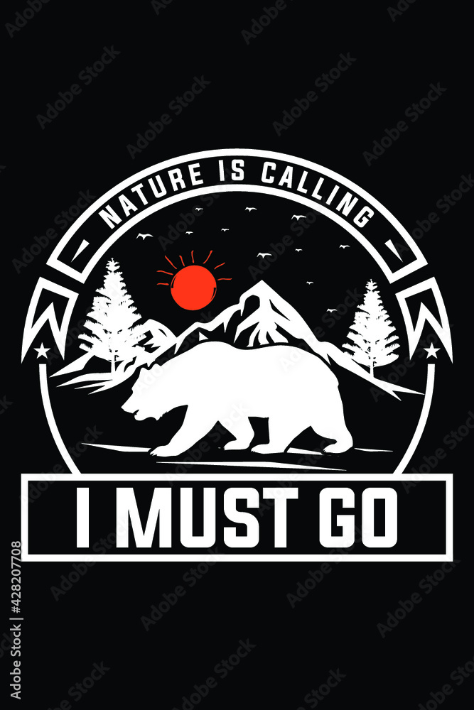 Nature Is Calling I Must Go T-Shirt Design