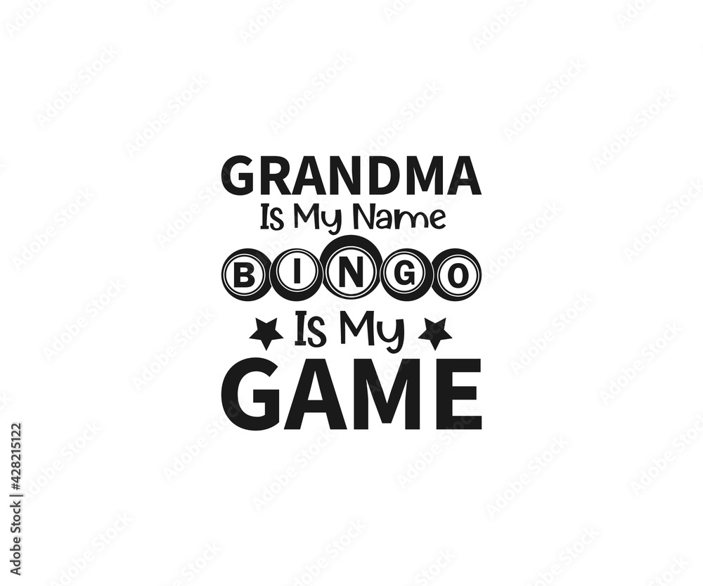 Grandma Is My Name Bingo is My Game, Funny Bingo Quote,  Bingo Cutting File, Bingo shirt design vector, Bingo typography, gift for bingo player, Bingo lover svg
