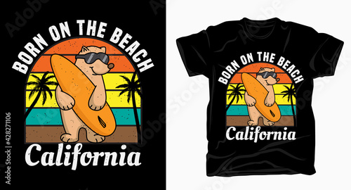 Born on the beach california typography with bear t shirt