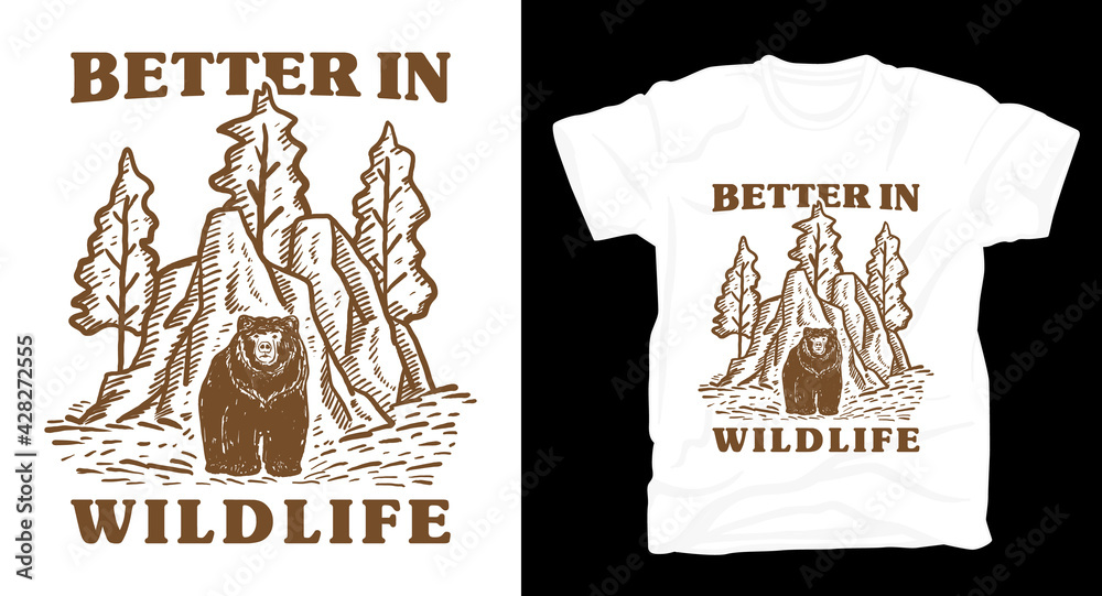 Better in wildlife typography with natural illustration t shirt