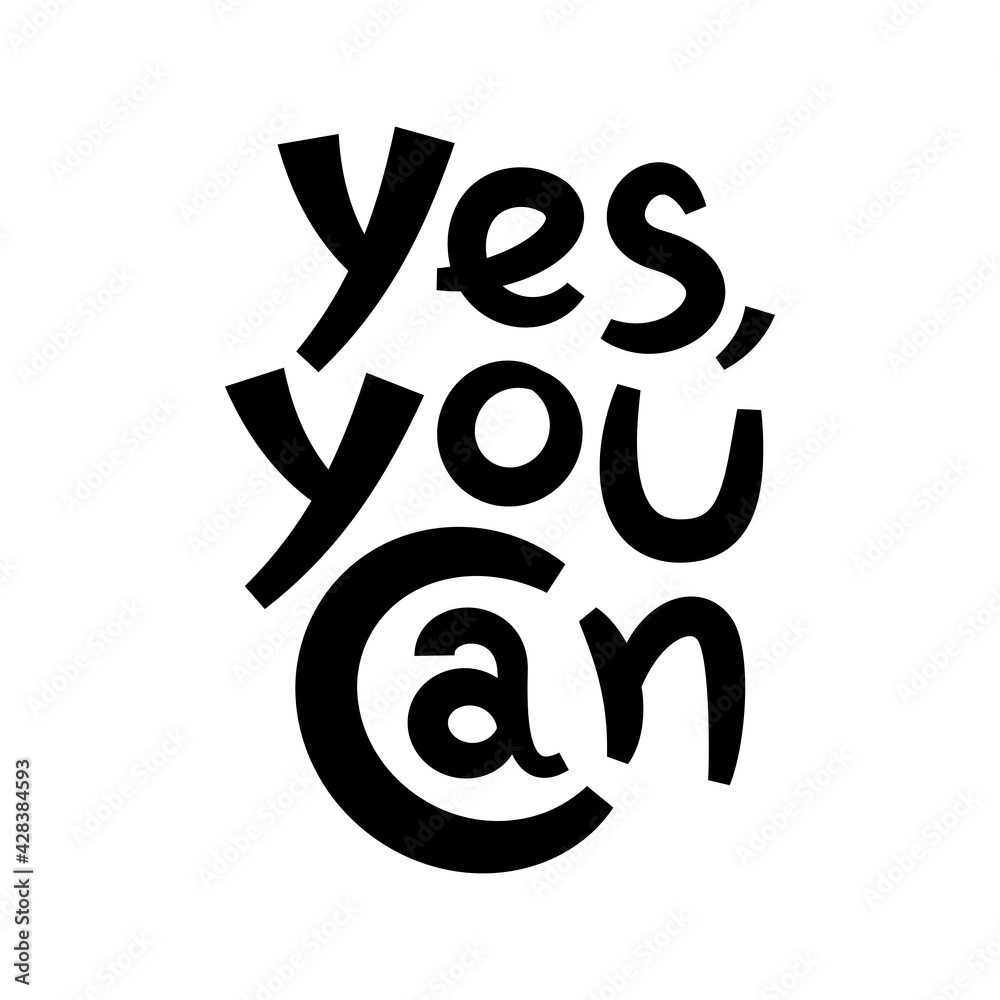 Yes you can inspirational phrase. Yes you can inspirational phrase.