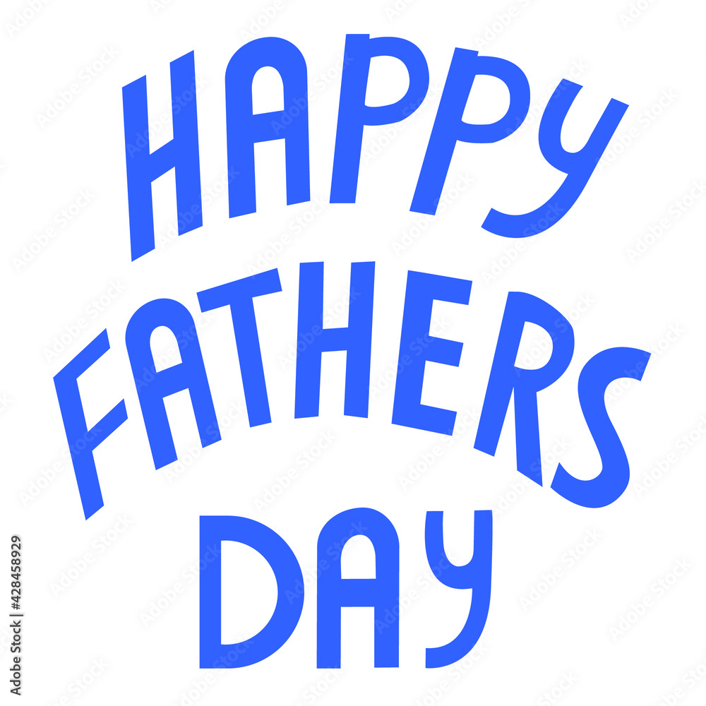 lettering in blue letters. happy father's day. lettering in blue letters. happy father's day.