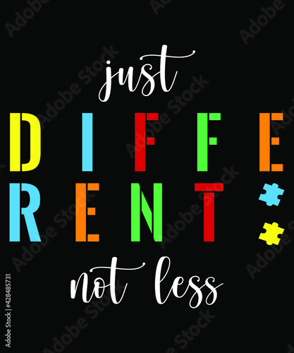 Autism t shirt quote- just different not less. Autism awareness 2021.