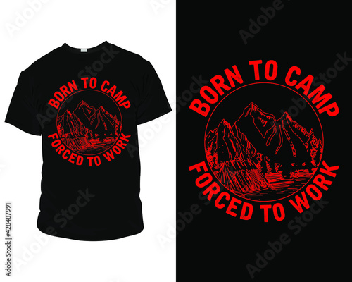 Born to camp forced to work. camping t-shirt design, camping t-shirt design ideas, camping t-shirts for family,