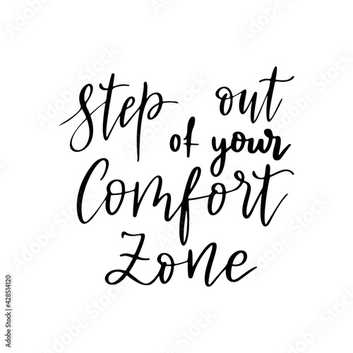 Step out of your comfort zone vector quote. Life positive motivation quote for poster, card, tshirt print. Graphic script lettering, ink calligraphy.Vector illustration isolated on white background