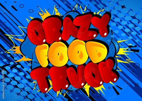 Crazy Food Truck - Comic book style text. Street food business related words, quote on colorful background. Poster, banner, template. Cartoon vector illustration.