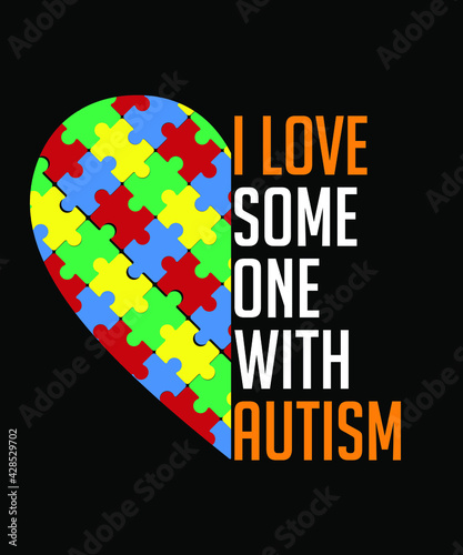 Autism T Shirt Design Quote-I love someone with autism SVG 2. Gift for autistic mothers day, mom, fathers day, dad, brother, sister, son, grandma. 
