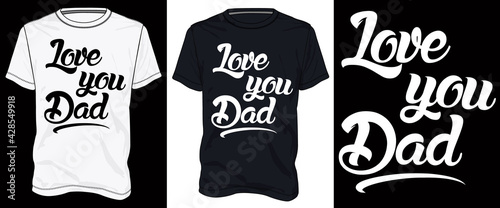 Love you Dad T-shirt chest print typography vector design. White and Black Template view.