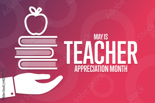 May is Teacher Appreciation Month. Holiday concept. Template for background, banner, card, poster with text inscription. Vector EPS10 illustration.