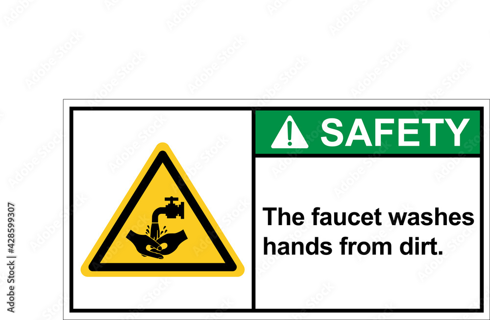 The faucet washes hands from dirt.,Safety sign