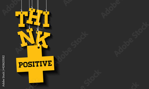Think positive. Motivational Quote Background Design. Yellow design on black background. 