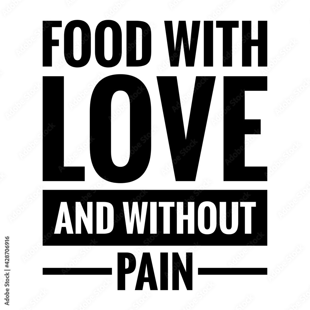 ''Food with love and without pain'' Vegan Quote Illustration ''Food with love and without pain'' Vegan Quote Illustration