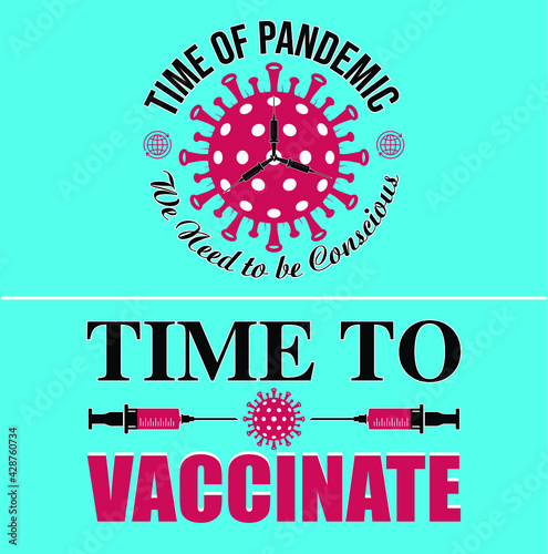 Time of pandemic, time to vaccinate and 'We need to be conscious' quote design concept. Coronavirus COVID-19 vaccination concept. The Coronavirus on the blue background that looks like a clock.