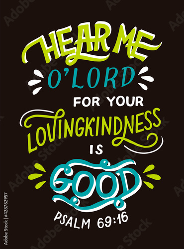 Hand lettering wth Bible verse Hear me, o Lord, for your lovingkindness is good.