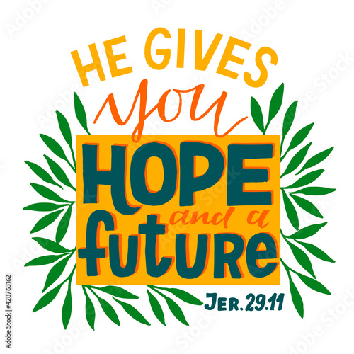 Hand lettering wth Bible verse He gives you hope and a future.