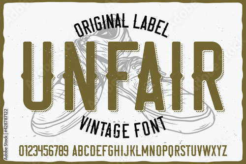 Vintage label font named Unfair. Strong typeface with letters and numbers for any your design like posters, t-shirts, logo, labels etc.