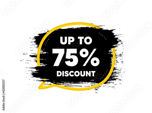 Up to 75 percent Discount. Paint brush stroke in speech bubble frame. Sale offer price sign. Special offer symbol. Save 75 percentages. Paint brush ink splash banner. Discount tag badge shape. Vector