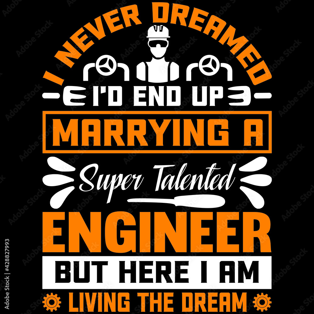 i never dreamed I'd end up marrying a super talented engineer but here I am living the dream i never dreamed I'd end up marrying a super talented engineer but here I am living the dream