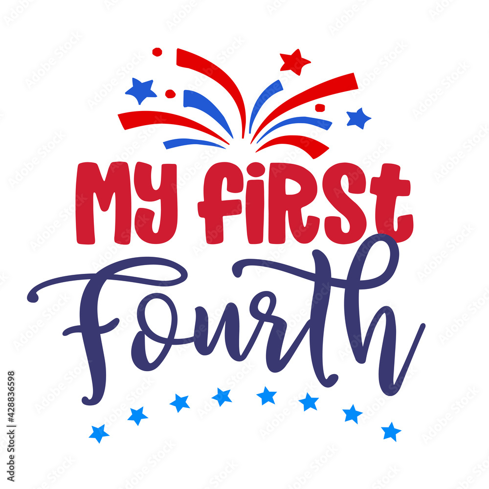 My first fourth, 4th of July. Happy Independence Day July 4 lettering design illustration. Good for advertising, poster, announcement, invitation, party, greeting card, banner, gifts, printing press. My first fourth, 4th of July. Happy Independence Day July 4 lettering design illustration. Good for advertising, poster, announcement, invitation, party, greeting card, banner, gifts, printing press.