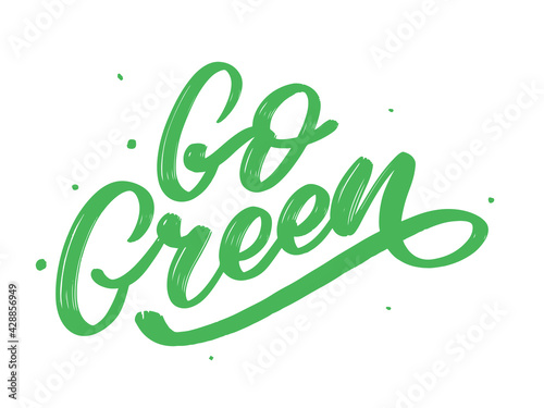 Go Green label, trendy brush lettering, inspirational phrase. Vegetarian concept. Vector calligraphy for vegan shop, cafe, restaurant menu, badges, stickers, banners, logos. Modern typography