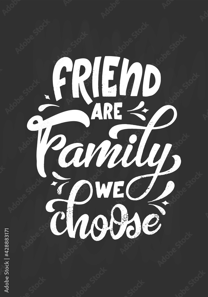 Hand lettering typography poster on blackboard background with chalk. Quote Friend are family we choose. Inspiration and positive poster with calligraphic letter. Vector illustration