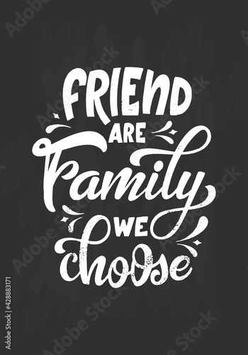 Hand lettering typography poster on blackboard background with chalk. Quote Friend are family we choose. Inspiration and positive poster with calligraphic letter. Vector illustration