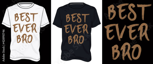 Best Ever Bro Typography chest print vector design for T-shirt with White and Black Template view.