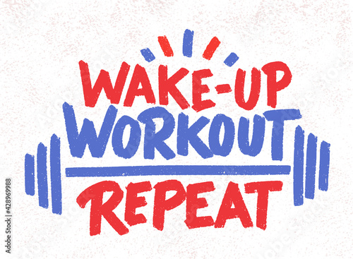 Wake-up  workout  repeat. Vector handwritten lettering.