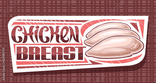 Vector banner for Chicken Breast, white decorative sign board with illustration of chicken meat, art design horizontal voucher with unique brush lettering for words chicken breast on red background.